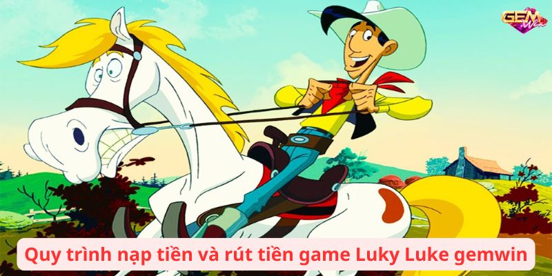 Luky Luke Gemwin: Hành Trình Chinh Phục 2 luky luke gemwin 2